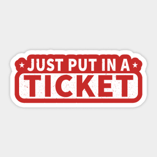 Just Put In A Ticket Funny IT Tech Support Sticker